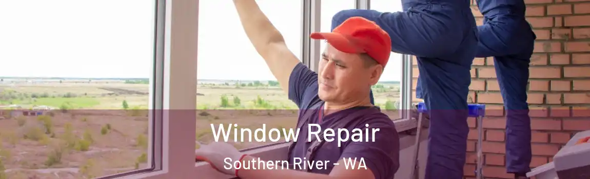 Window Repair Southern River - WA