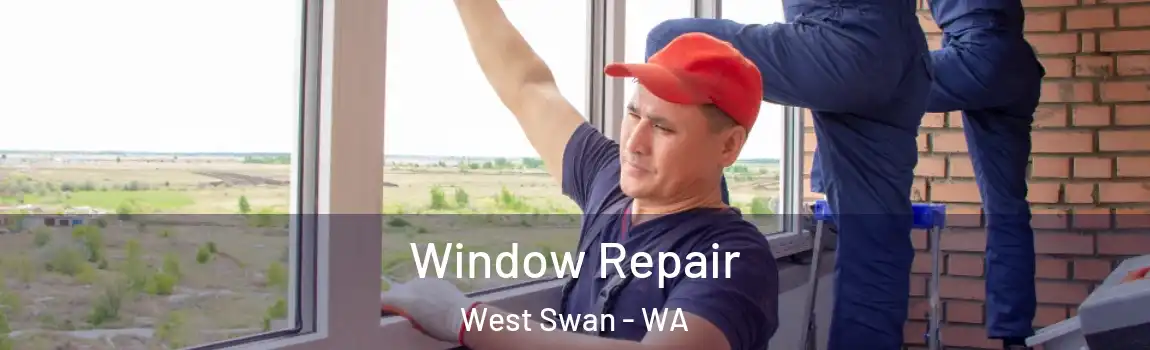 Window Repair West Swan - WA