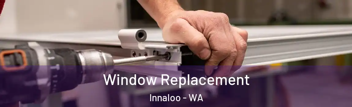 Window Replacement Innaloo - WA