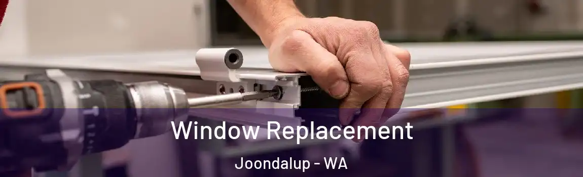 Window Replacement Joondalup - WA
