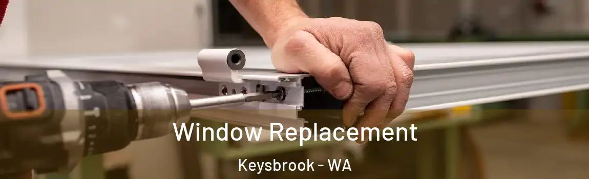 Window Replacement Keysbrook - WA