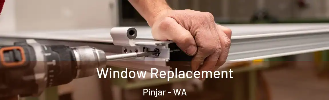 Window Replacement Pinjar - WA