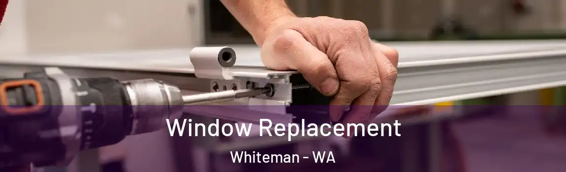 Window Replacement Whiteman - WA