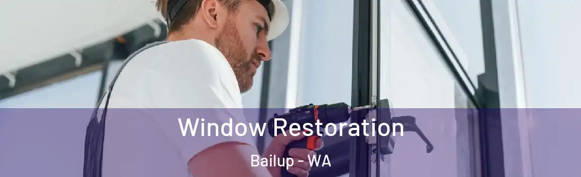 Window Restoration Bailup - WA