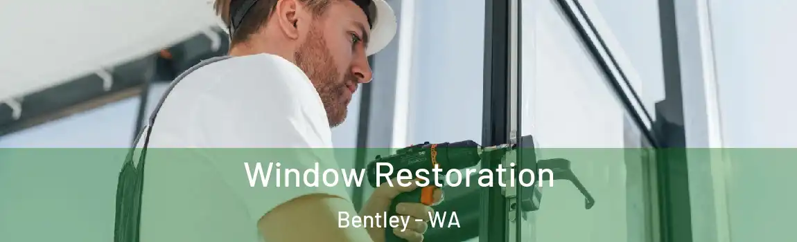 Window Restoration Bentley - WA