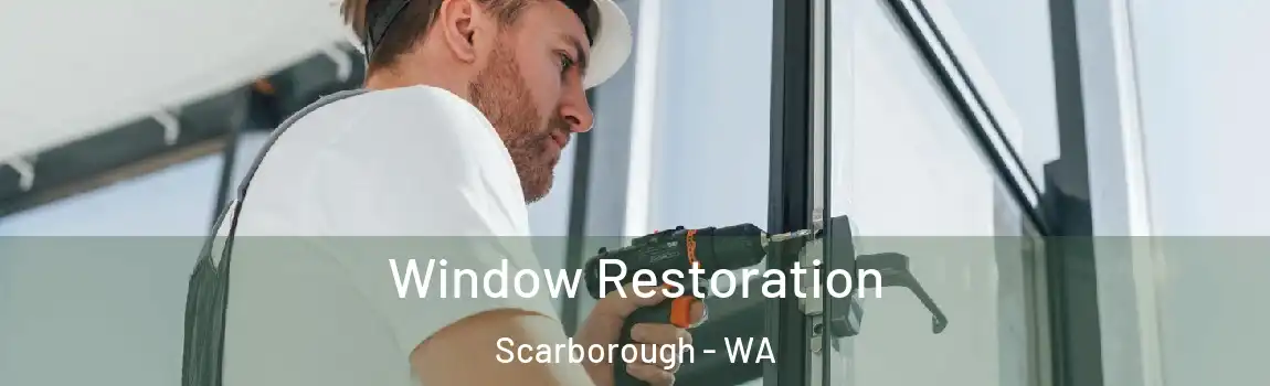 Window Restoration Scarborough - WA